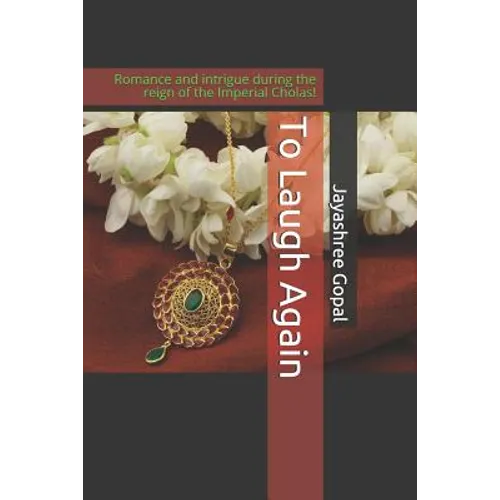 To Laugh Again: Romance and intrigue during the reign of the Imperial Cholas! - Paperback