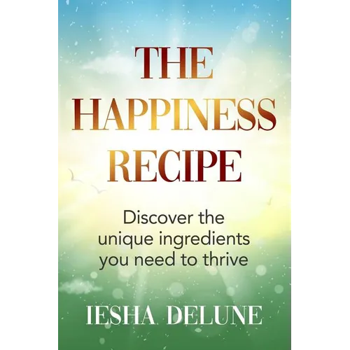 The Happiness Recipe: Discover the unique ingredients you need to thrive - Paperback