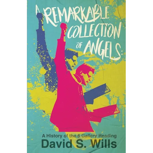 A Remarkable Collection of Angels: A History of the 6 Gallery Reading - Paperback