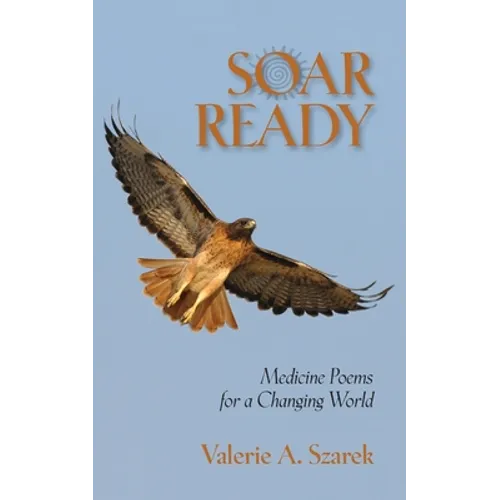 Soar Ready: Medicine Poems for a Changing World - Paperback