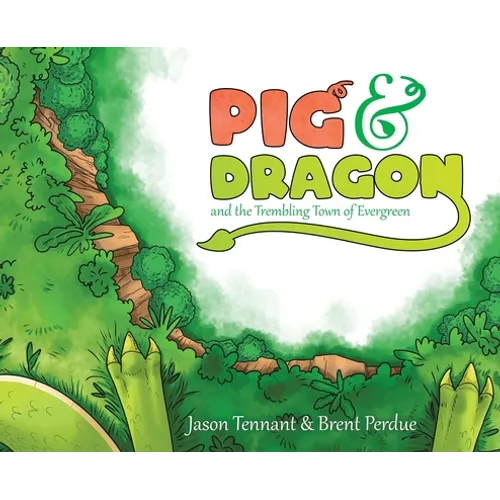 Pig & Dragon: And the Trembling Town of Evergreen - Hardcover