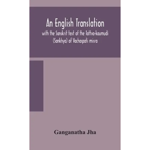 An English translation, with the Sanskrit text of the Tattva-kaumudi. (Sankhya) of Vachaspati misra - Hardcover