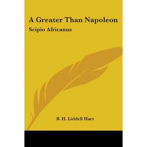 A Greater Than Napoleon: Scipio Africanus - Paperback