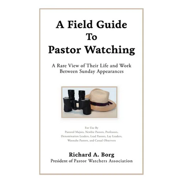 A Field Guide To Pastor Watching: A Rare View of Their Life and Work Between Sunday Appearances - Paperback