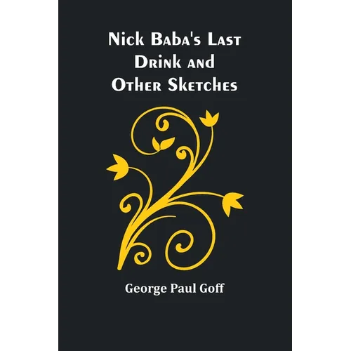Nick Baba's Last Drink and Other Sketches - Paperback