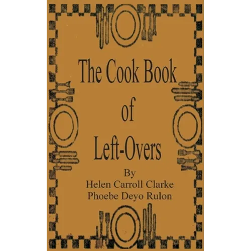 The Cook Book of Left-Overs - Paperback