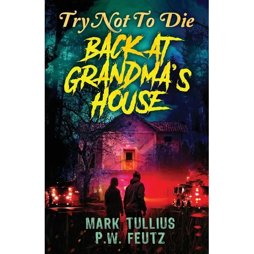 Try Not to Die: Back at Grandma's House: An Interactive Adventure - Paperback