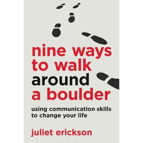 Nine Ways to Walk Around a Boulder: using communication skills to change your life - Paperback