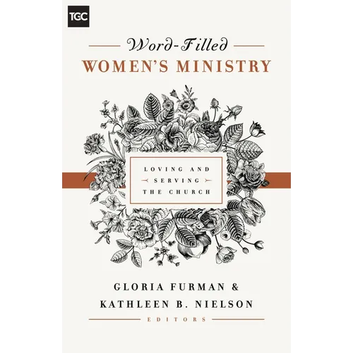 Word-Filled Women's Ministry: Loving and Serving the Church - Paperback