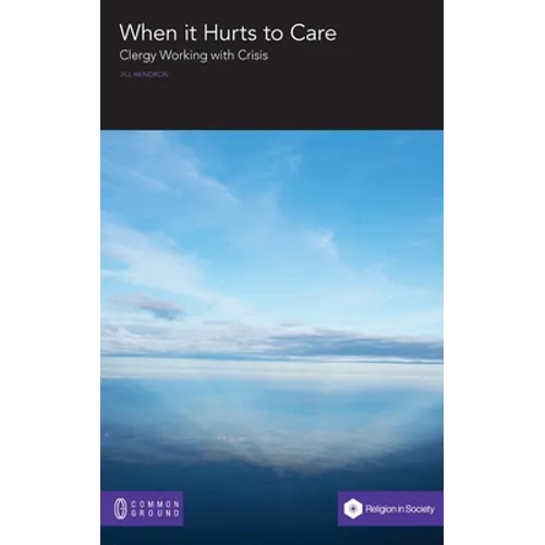 When it Hurts to Care: Clergy Working with Crisis - Hardcover