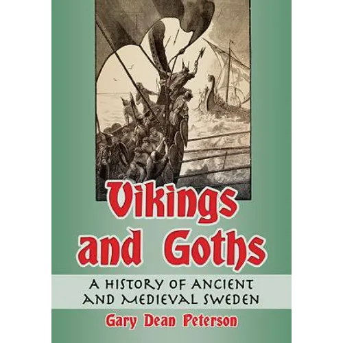 Vikings and Goths: A History of Ancient and Medieval Sweden - Paperback
