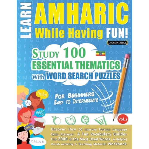 Learn Amharic While Having Fun! - For Beginners: Easy to Intermediate - Study 100 Essential Thematics with Word Search Puzzles - Vol.1 - Paperback