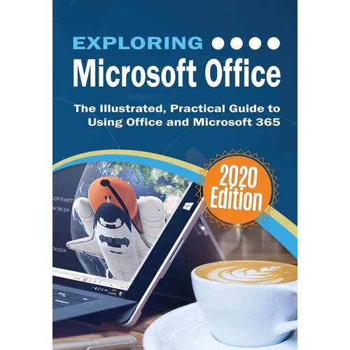 Exploring Microsoft Office: The Illustrated, Practical Guide to Using Office and Microsoft 365 - Paperback