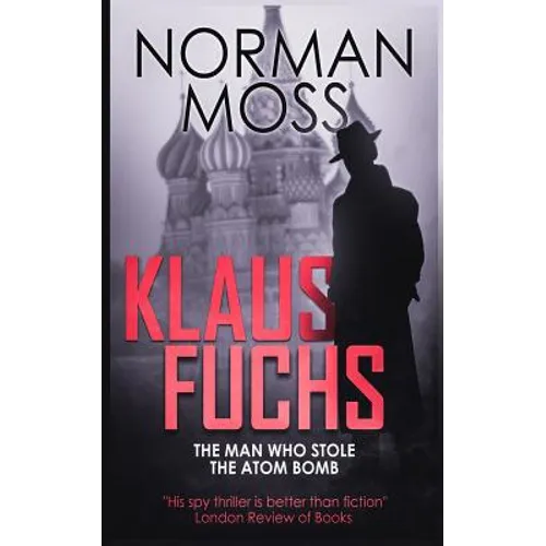 Klaus Fuchs: The Man Who Stole the Atom Bomb - Paperback