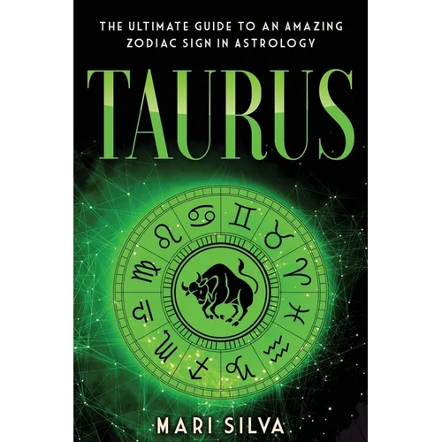 Taurus: The Ultimate Guide to an Amazing Zodiac Sign in Astrology - Paperback