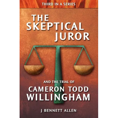 The Skeptical Juror and the Trial of Cameron Todd Willingham - Paperback
