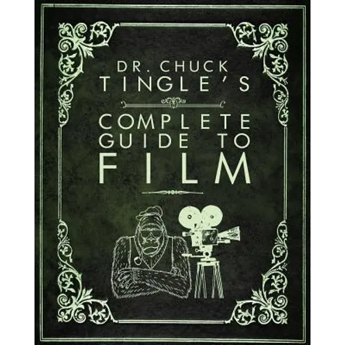 Dr. Chuck Tingle's Complete Guide To Film - Paperback