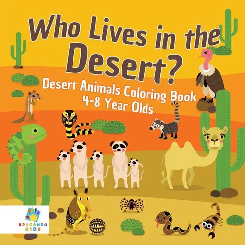 Who Lives in the Desert? Desert Animals Coloring Book 4-8 Year Olds - Paperback