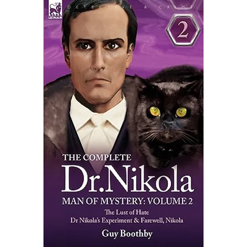 The Complete Dr Nikola-Man of Mystery: Volume 2-The Lust of Hate, Dr Nikola's Experiment & Farewell, Nikola - Paperback