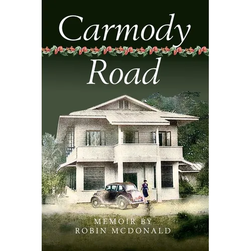 Carmody Road: Memoir of Growing Up in St. Augustine, Trinidad, W.I. - Hardcover