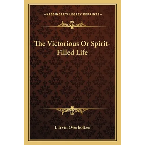 The Victorious or Spirit-Filled Life - Paperback