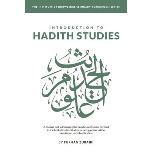 Introduction to Ḥadīth Studies: A concise text introducing the foundational topics covered in the field of Ḥadīth Studies includ - Paperback