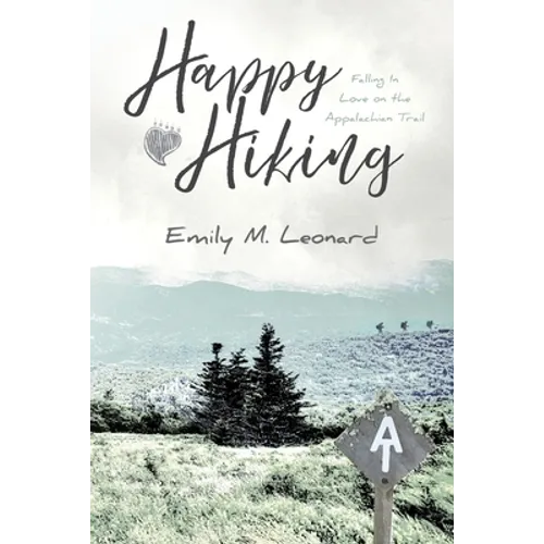 Happy Hiking: Falling in love on the Appalachian Trail - Paperback