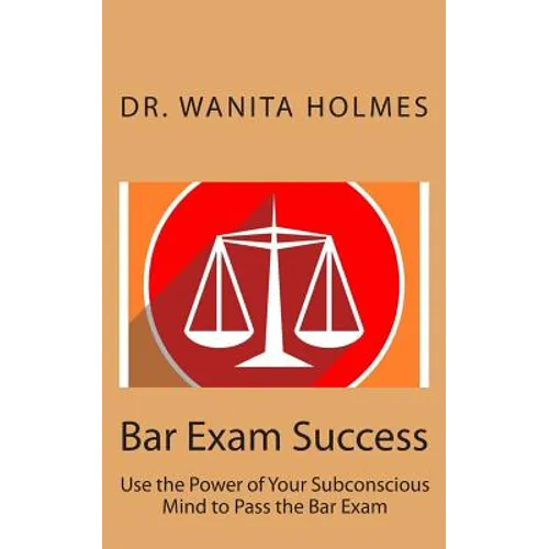 Bar Exam Success: Use the Power of Your Subconscious Mind to Pass the Bar Exam - Paperback