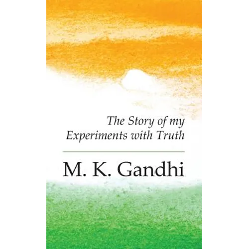 An Autobiography: The Story of my Experiments with Truth - Paperback