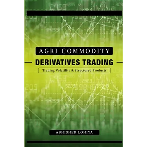 Agri-Commodity Derivatives Trading: Trading Volatility & Structured Products - Paperback