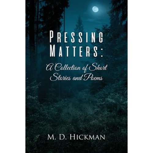Pressing Matters: A Collection of Short Stories and Poems - Paperback