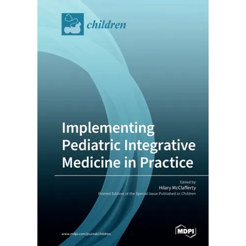 Implementing Pediatric Integrative Medicine in Practice - Paperback