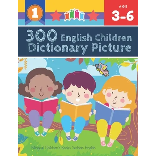 300 English Children Dictionary Picture. Bilingual Children's Books Serbian English: Full colored cartoons pictures vocabulary builder (animal, number - Paperback