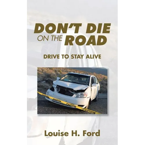 Don't Die on the Road: Drive to Stay Alive - Paperback