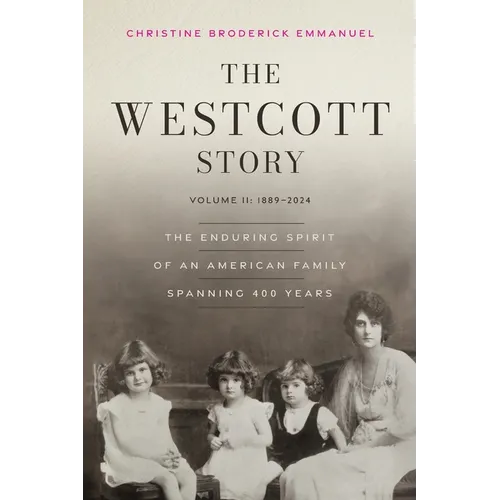 The Westcott Story: Volume II-1889-2024, The Enduring Spirit of an American Family Spanning 400 Years - Paperback