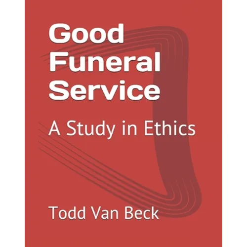 Good Funeral Service: A Study in Ethics - Paperback