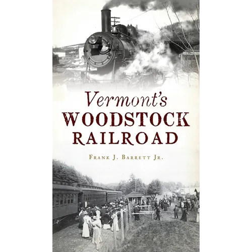 Vermont's Woodstock Railroad - Hardcover