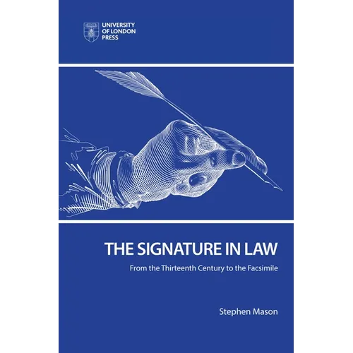 The Signature in Law: From the Thirteenth Century to the Facsimile - Paperback