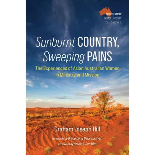 Sunburnt Country, Sweeping Pains: The Experiences of Asian Australian Women in Ministry and Mission - Paperback