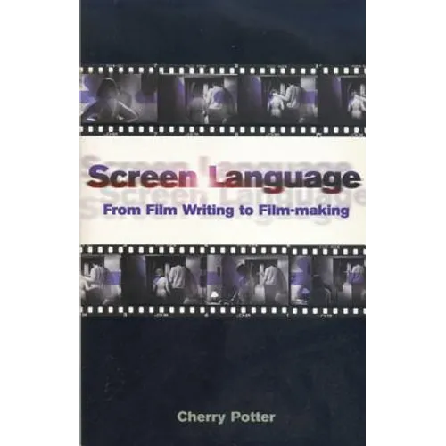 Screen Language: From Film Writing to Film-Making - Paperback