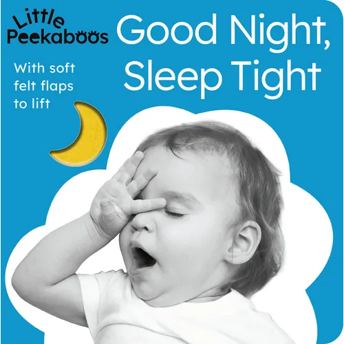 Good Night, Sleep Tight - Little Peekaboos: With Soft Felt Flaps to Lift - Board Book
