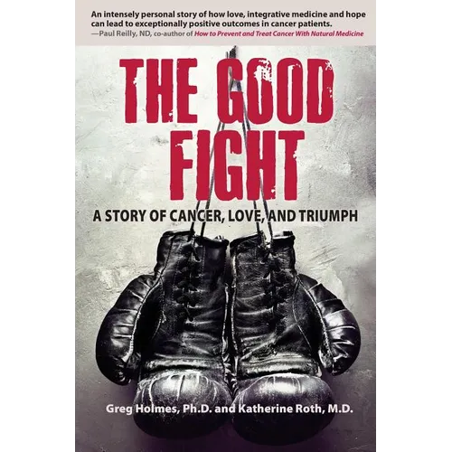 The Good Fight: A Story of Cancer, Love, and Triumph - Paperback