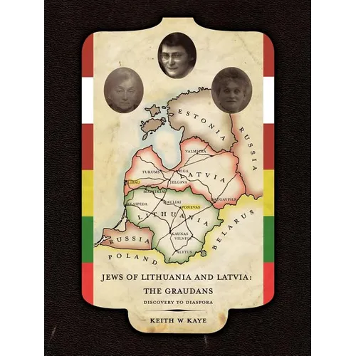 Jews of Lithuania and Latvia: The Graudans: Discovery to Diaspora - Paperback