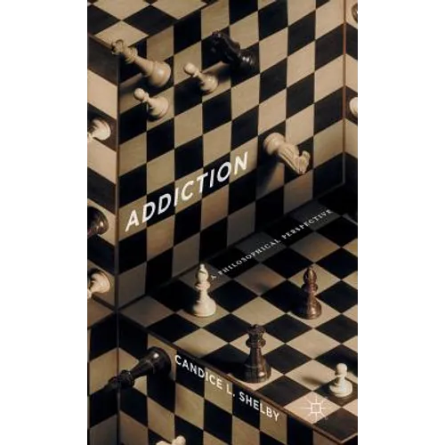 Addiction: A Philosophical Perspective - Hardcover