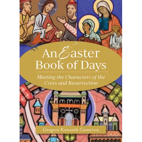 An Easter Book of Days: Meeting the Characters of the Cross and Resurrection - Paperback
