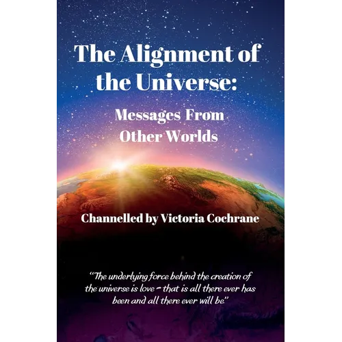 The Alignment of the Universe: Messages From Other Worlds - Paperback