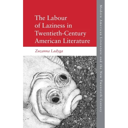 The Labour of Laziness in Twentieth-Century American Literature - Paperback