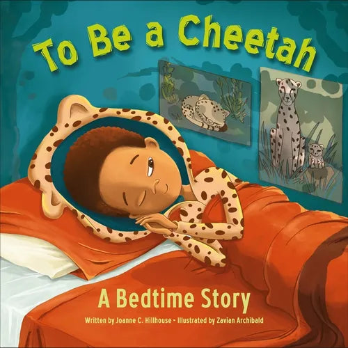 To Be a Cheetah: A Bedtime Story - Library Binding