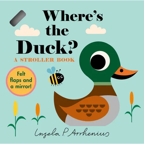 Where's the Duck?: A Stroller Book: (An Interactive, Sensory Lift-The-Flap Book with Felt Flaps and a Mirror for Babies & Toddlers. Friendly Park Crea - Board Book