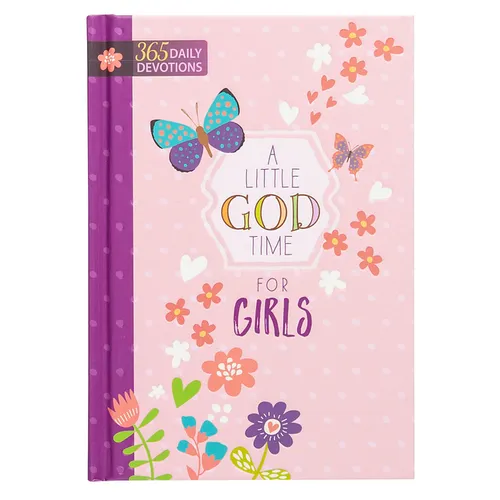 A Little God Time for Girls: 365 Daily Devotions - Hardcover